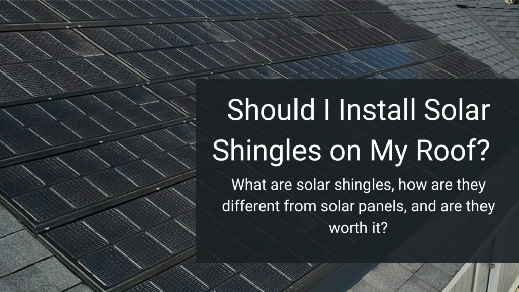 Should I Install Solar Shingles on My Roof?