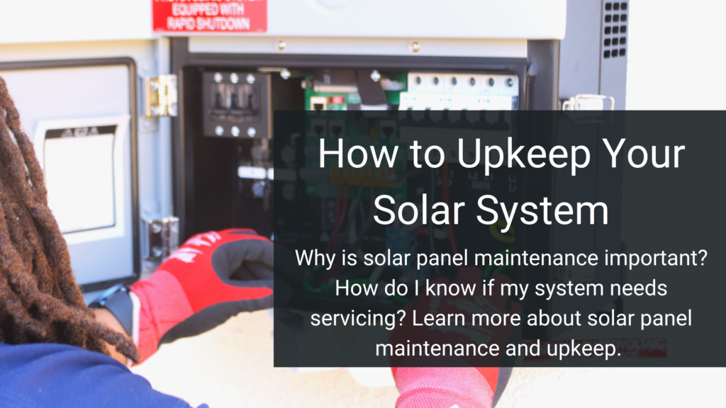 Solar Panel Maintenance: How to Upkeep Your Solar System