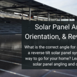 Solar Panel Angles, Orientation, & Reverse Tilt Setup