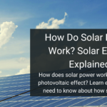 How Do Solar Panels Work? Solar Energy Explained