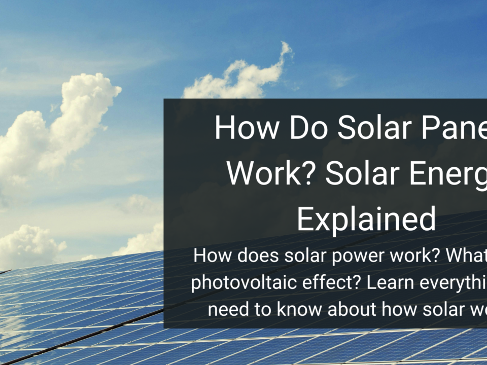 How Do Solar Panels Work? Solar Energy Explained