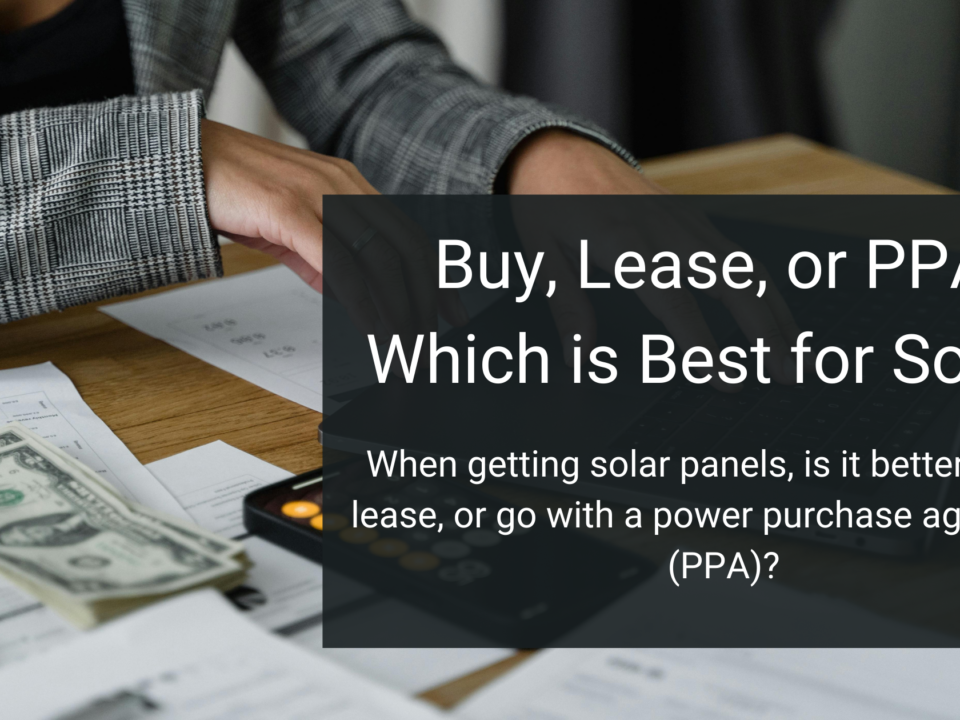 Buy, Lease, or PPA: Which is Best for Solar?