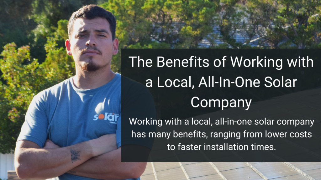 Benefits of working with a local, all-in-one solar company
