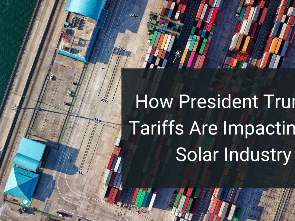 How President Trump’s Tariffs Are Impacting the Solar Industry