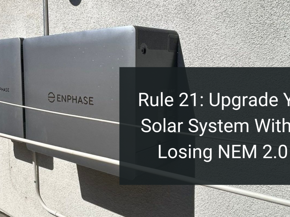 California Solar Rule 21: How Homeowners Can Upgrade Their Solar Systems Without Losing NEM 2.0