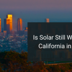 Is Solar Still Worth It in California in 2026?
