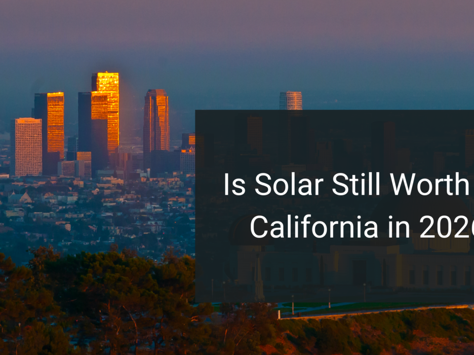 Is Solar Still Worth It in California in 2026?